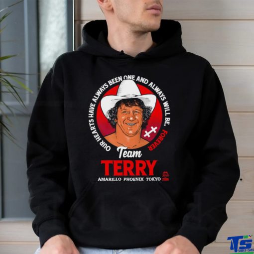 Terry Funk Team Terry our hearts have always been one and always will be forever Amarillo Phoenix Tokyo logo hoodie, sweater, longsleeve, shirt v-neck, t-shirt