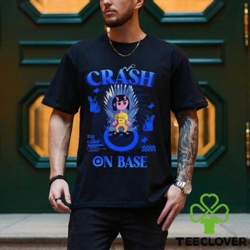 $crash on base top caller 2024 hoodie, sweater, longsleeve, shirt v-neck, t-shirt