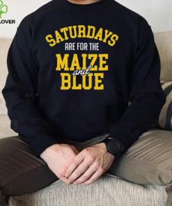 Michigan Wolverines Saturdays Are For The Maize And Blue hoodie, sweater, longsleeve, shirt v-neck, t-shirt