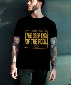 The Deep End Of The Pool Shirt