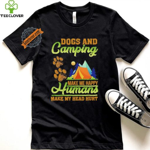 Dogs and camping make me happy humans make my head hurt shirt