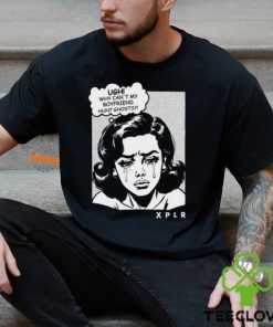 Ugh Why Can't My Boyfriend Hunt Ghosts Shirt