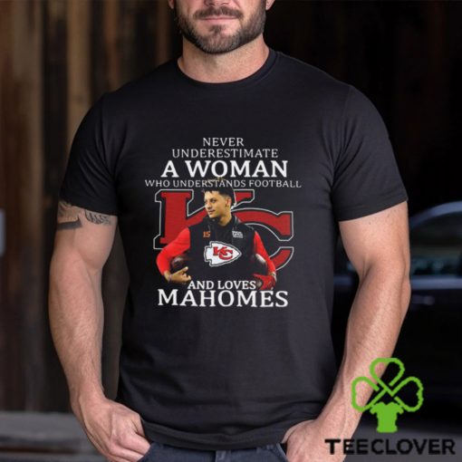 Never Underestimate A Woman Football Loves Patrick Mahomes Chiefs Super Bowl 2023 Shirt