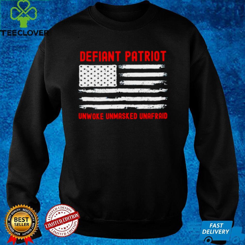 defiant patriot unwoke unmasked unafraid shirt