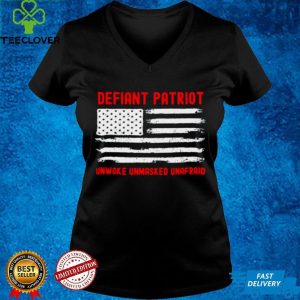 defiant patriot unwoke unmasked unafraid shirt