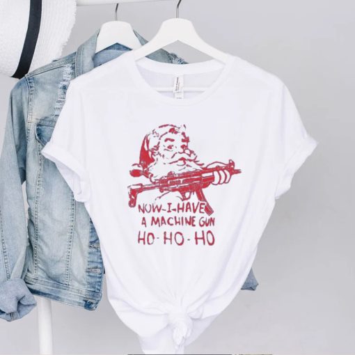demolition ranch now i have a machine gun ho ho ho santa t shirt t shirt