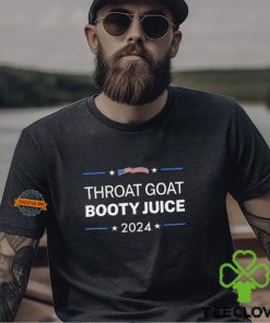 Throat Goat Booty Juice 2024 Shirt