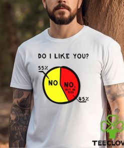 do I like you shirt