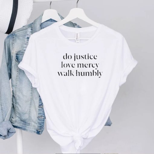 do justice love mercy walk humbly t hoodie, sweater, longsleeve, shirt v-neck, t-shirt t hoodie, sweater, longsleeve, shirt v-neck, t-shirt