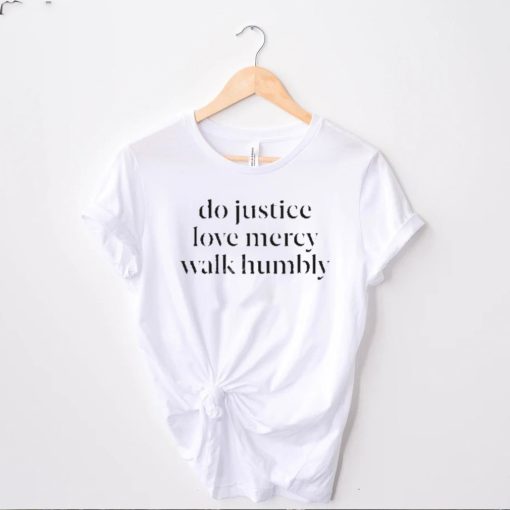 do justice love mercy walk humbly t hoodie, sweater, longsleeve, shirt v-neck, t-shirt t hoodie, sweater, longsleeve, shirt v-neck, t-shirt
