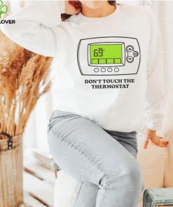 dont touch the thermostat art shirt shirt trang