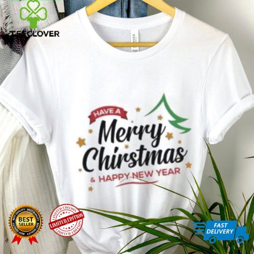 Have a Merry Christmas and Happy New Year Christmas T Shirt