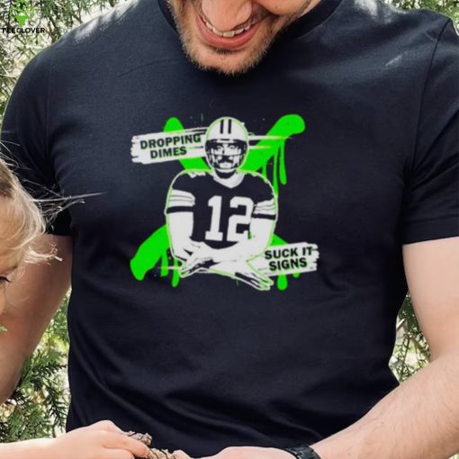 dropping dimes suck it signs Aaron Rodgers Green Bay Packers shirt