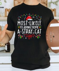 Most Likely To Bring Home A Stray Cat christmas Matching Shirt