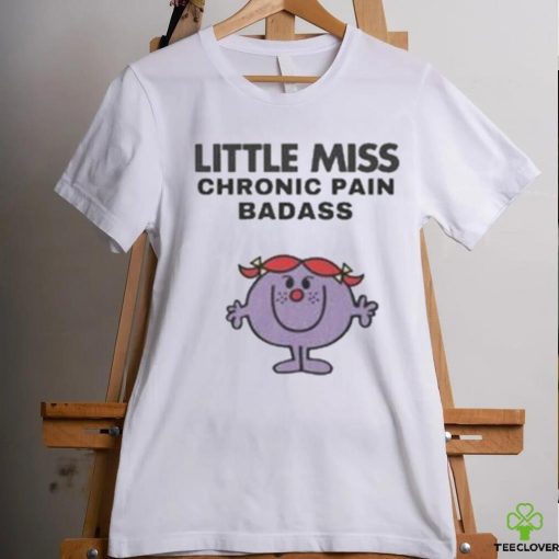 Little miss chronic pain badass 2023 hoodie, sweater, longsleeve, shirt v-neck, t-shirt