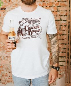 That Go Hard I Got At Pegged Cracker Barrel Old Country Store T Shirt