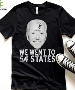 We Went To 54 States – Biden Loading Shirt