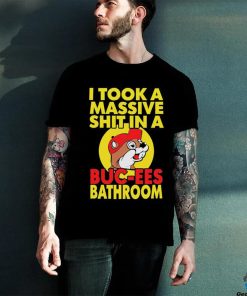 Official I Took A Massive Shit In A Buc Ees Bathroom T Shirt