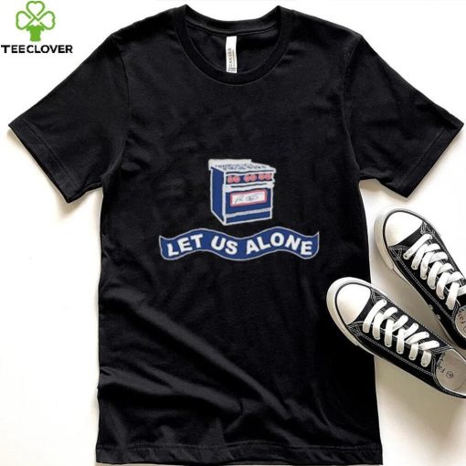 Gas Stoves Let Us Alone Shirt