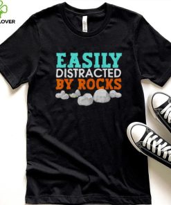 easily distracted by rocks hoodie, sweater, longsleeve, shirt v-neck, t-shirt