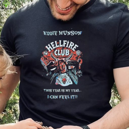 eddie munson hellfire club this years is my year i can feel it shirt 1