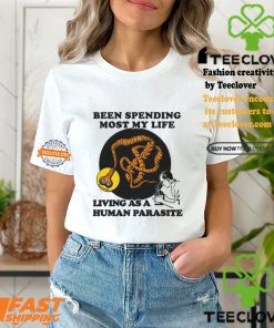 een Spending Most My Life Living As A Human Parasite Shirt