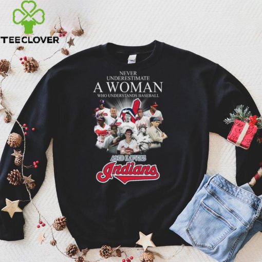 ever underestimate a woman who understands Baseball and loves Cleveland Indians hoodie, sweater, longsleeve, shirt v-neck, t-shirt