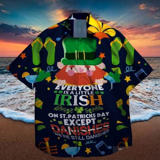 everyone is a little irish exept the danishes we are still danishes st patrick day hawaiian shirt