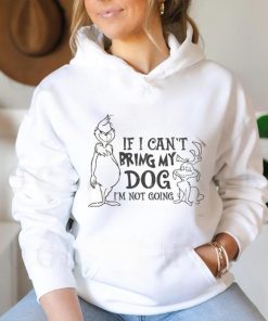 f I Can't Bring My Dog I'm Not going shirt