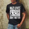 Nazi Lives Don’t Matter Shirt