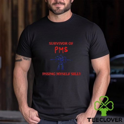 Survivor Of Pms Pissing Myself Silly Shirt