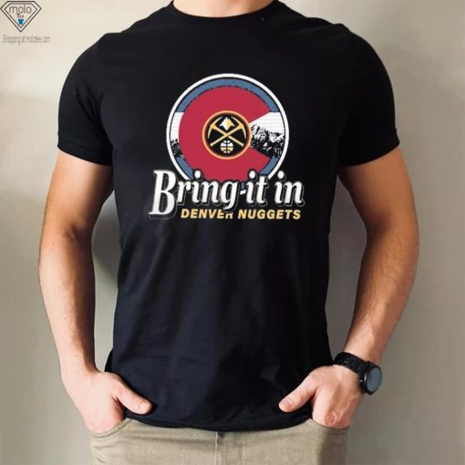 Bring It In Denver Nuggets NBA Playoff Shirt