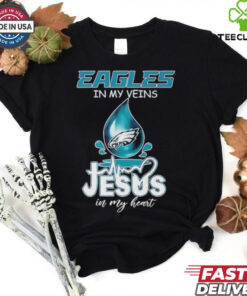 Philadelphia Eagles in my veins Jesus in my heart shirt