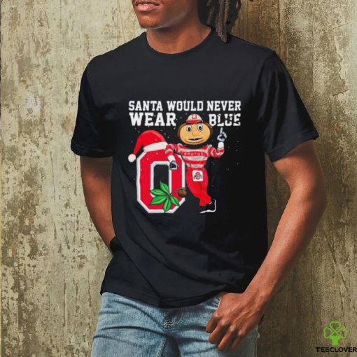 Ohio State Buckeyes Santa Would Never Wear Blue Christmas Shirt