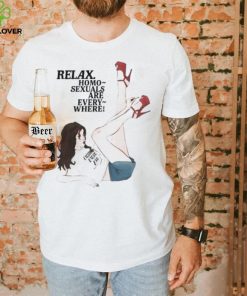 Relax Homo Sexuals Are Every Where Shirt 1 Relax Homo Sexuals Are Every Where Shirt