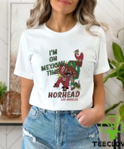I’m On Mexican Time Horhead Los Angeles Shirt