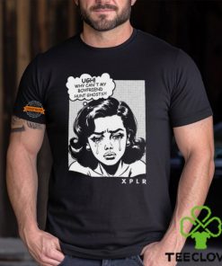 Ugh Why Can't My Boyfriend Hunt Ghosts Shirt