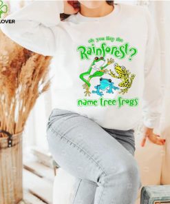 frogs oh you like the rainforest name tree frogs shirt shirt trang