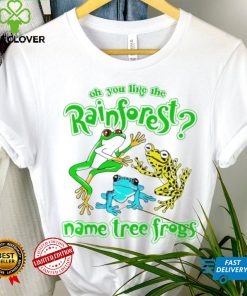 frogs oh you like the rainforest name tree frogs hoodie, sweater, longsleeve, shirt v-neck, t-shirt hoodie, sweater, longsleeve, shirt v-neck, t-shirt trang