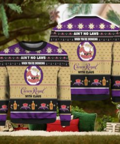 Ain’t No Laws When You Drink Crown Royal With Claus Christmas Sweater