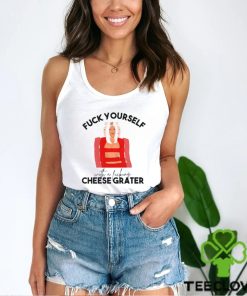 fuck yourself with a fucking cheese grater hoodie, sweater, longsleeve, shirt v-neck, t-shirt ariana