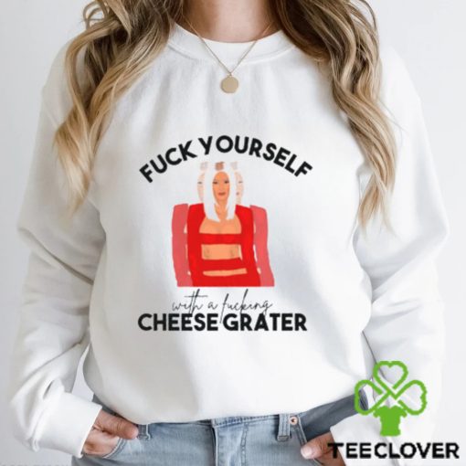 fuck yourself with a fucking cheese grater hoodie, sweater, longsleeve, shirt v-neck, t-shirt ariana