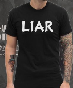 funny liar shirt hooded sweat 2023 shirt t shirt den