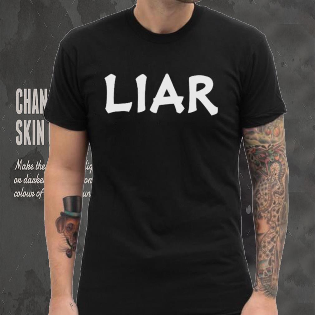 funny liar shirt hooded sweat 2023 shirt t shirt den funny liar shirt hooded sweat 2023 shirt t shirt den