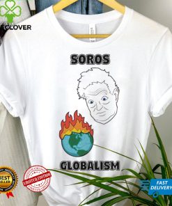 Soros Globalism Burn The Earth Down George Soros Shirt