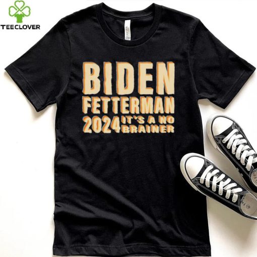 Funny Retro Biden Fetterman 2024 It’s A No Brainer Shirt