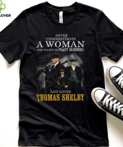 Never Underestimate A Woman Who Is A Fan Of Peaky Blinders And Loves Thomas Shelby T Shirt 2 Never Underestimate A Woman Who Is A Fan Of Peaky Blinders And Loves Thomas Shelby T Shirt
