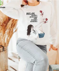 Relax Homo Sexuals Are Every Where Shirt 2 Relax Homo Sexuals Are Every Where Shirt