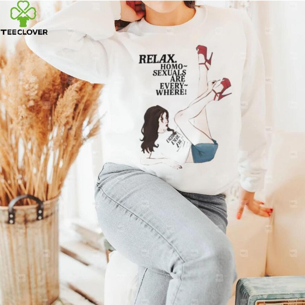 Relax Homo Sexuals Are Every Where Shirt Relax Homo Sexuals Are Every Where Shirt