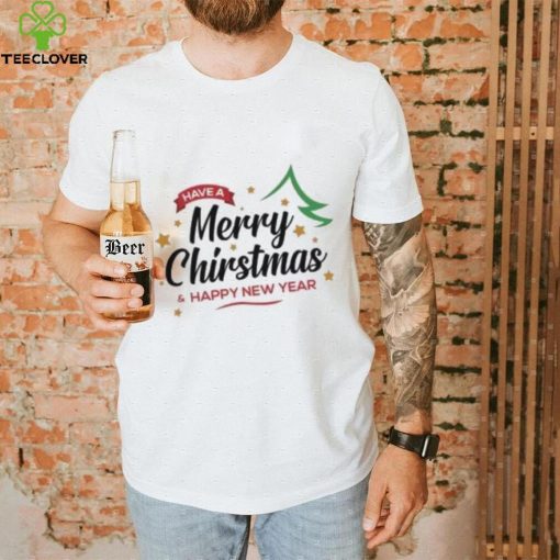 Have a Merry Christmas and Happy New Year Christmas T Shirt